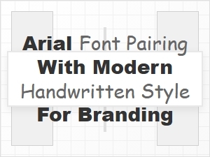 Balancing Arial with Modern Handwritten Script