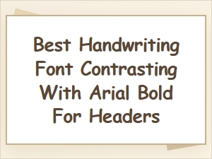 Best Handwriting Fonts for Bold Header Contrast