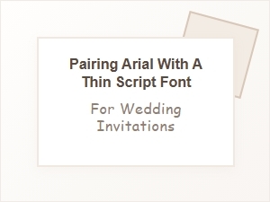 Pairing Arial with Thin Script Fonts for Weddings