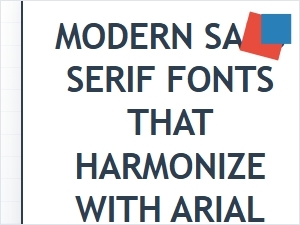 Modern Sans Serif Fonts That Pair Well with Arial